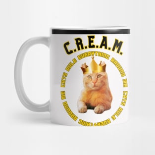 C.R.E.A.M - CATS RULE EVERYTHING AROUND ME MUG Mug